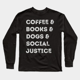 Books And Coffee And Dogs And Social Justice Long Sleeve T-Shirt